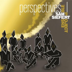 Download track A Fresh View Sam Siefert Ensemble Project