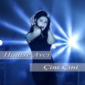 Download track Çini Çini' Hadise Avcı