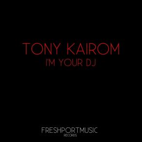 Download track I'm Your DJ (Glen, Adrian Remix) Tony Kairom