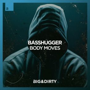 Download track Body Moves (Extended Mix) BASSHUGGER