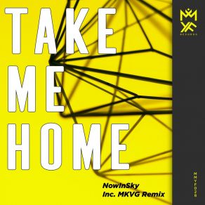 Download track Take Me Home (MKVG Remix) NowInSkyMKVG