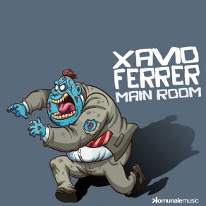 Download track Main Room (Original Mix) Xavio Ferrer