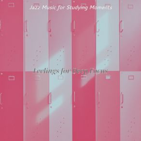 Download track Mind-Blowing Moods For Study Time Jazz Music For Studying Moments