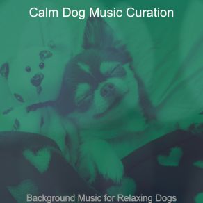 Download track Exquisite Ambiance For Doggies Calm Dog Music Curation