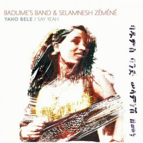 Download track Yeshegereneger Selamnesh Zemene, Badume's Band