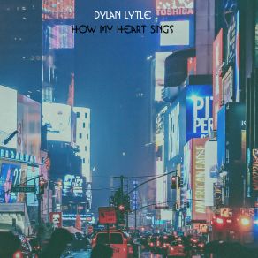 Download track How My Heart Sings Dylan Lytle