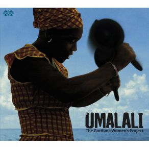 Download track Anaha Ya (Here I Am) Umalali, The Garifuna Women'S Project