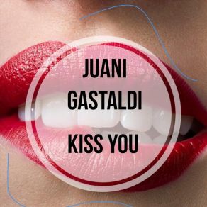 Download track Kiss You Juani Gastaldi