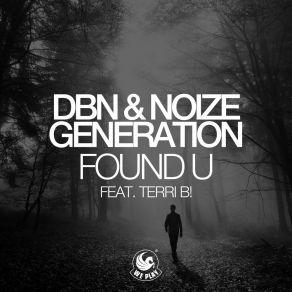 Download track Found U (Radio Edit; Noize GenerationTerri B.