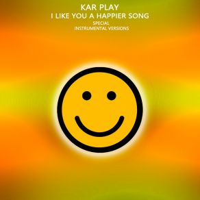 Download track I Like You A Happier Song (Edit Instrumental Without All Piano) Kar Play