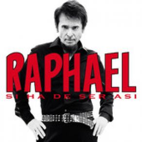 Download track SI HA DE SER ASÍ (IF IT COMES TO THAT) Raphael