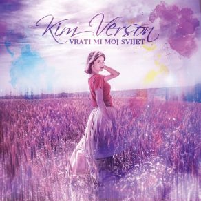 Download track Vrati Mi Moj Svijet Kim Verson