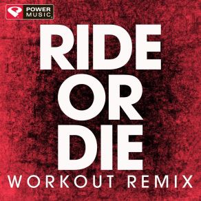 Download track Ride Or Die (Extended Workout Remix) Power Music Workout