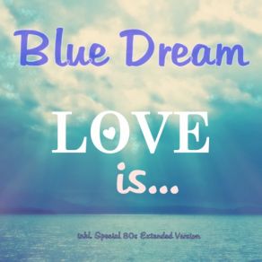 Download track Love Is... (Radio Version) Blue Dream