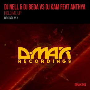 Download track Hold Me Up (Original Mix) Anthya, DJ Kam, DJ Nell & DJ Beda