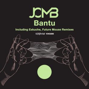 Download track Bantu (Eskuche Remix) JCMBEskuche