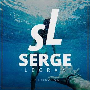 Download track Holding On (Extended Mix) Serge Legran