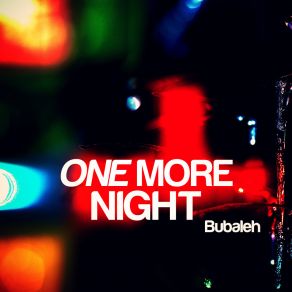 Download track One More Night Bubaleh