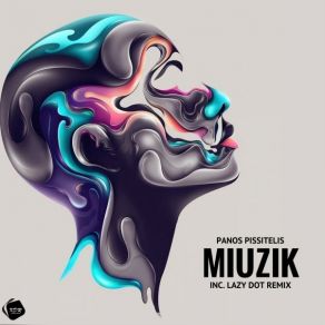 Download track Miuzik (Original Mix) Panos Pissitelis