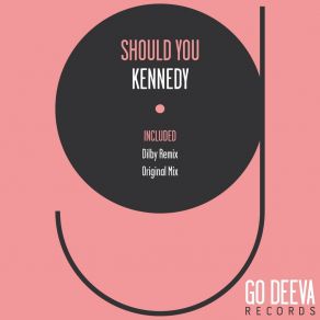 Download track Should You (Dilby Remix) Kennedy