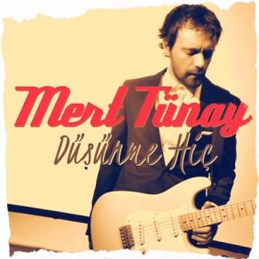 Download track Düşünme Hiç Mert Tünay