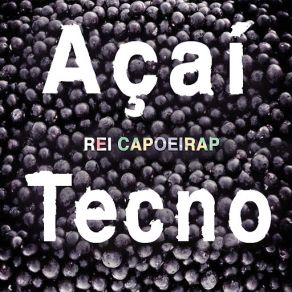 Download track Açaí Tecno Rei Capoeirap