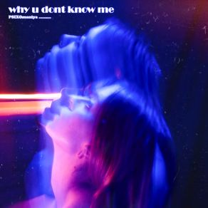 Download track Why U Dont Know Me (Speed Up) PSIXOmaniya