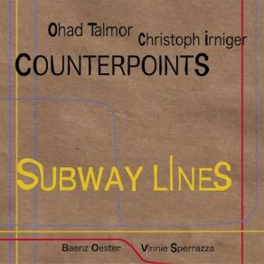 Download track Subway Line 3 Vinnie Sperrazza, Christoph Irniger, Ohad Talmor, Baenz Oester