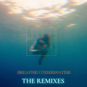 Download track Breathe Underwater (Not Drowning In Tokyo Bay Remix) Isla NoirAndy Shanahan