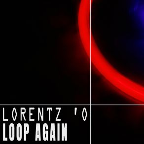 Download track Loop Again (Loopy Monday Mix) Lorentz 'O