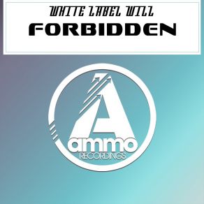 Download track Forbidden (Original Mix) White Label Will