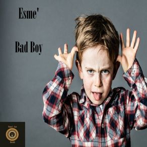 Download track Bad Boy ESME