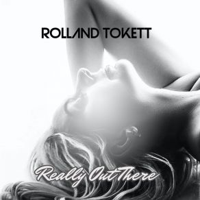 Download track Really Out There (Radio Edit) Rolland Tokett