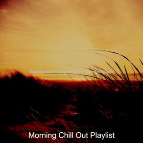 Download track Understated Backdrops For Traveling Morning Chill Out Playlist