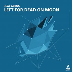 Download track Left For Dead On Moon (Original Mix) Ilya Gerus