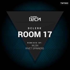 Download track Room17 (Rivet Spinners Remix) DClerk