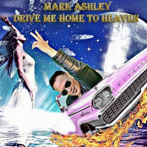 Download track Drive Me Home To Heaven 2021 (Classic Acapella Version) Mark Ashley