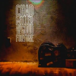 Download track If She's Already Cried Chad Miller, Good Fortune