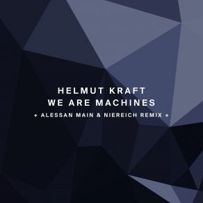 Download track We Are Machines Helmut Kraft