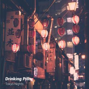 Download track Tokyo Nights Drinking Pills