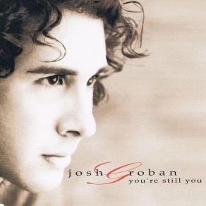 Download track You'Re Still You Josh Groban