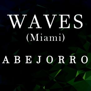 Download track Waves (Miami) AbejorroMiami