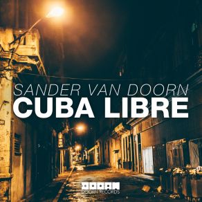 Download track Cuba Libre (Extended Mix) Sander Van Doorn