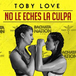 Download track No Le Eches La Culpa Toby Love