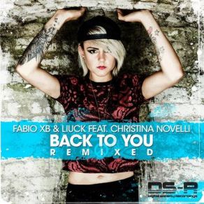 Download track Back To You (Fabio XB & Yves De Lacroix Remix) Fabio Xb, Christina Novelli, Liuck