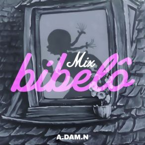 Download track Bibelô (Versão Editada) A. DAM. N