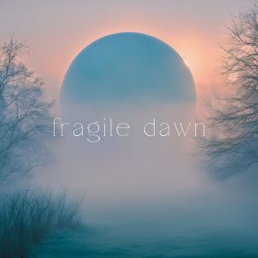 Download track Fragile Dawn The Infinite Deep