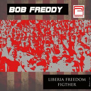 Download track Liberia Will Survive Bob Freddy