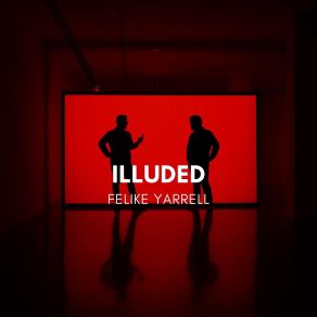 Download track Illuded Felike Yarrell