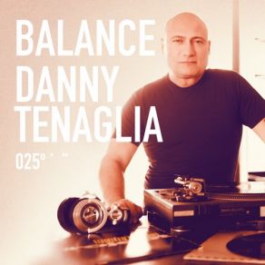 Download track Balance 025 Continous Mix 2 ((Mixed By Danny Tenaglia)) Danny Tenaglia